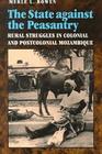State Against the Peasantry: Rural Struggles in Colonial and Postcolonial Mozambique By Merle L. Bowen Cover Image