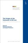 The Images of the Consumer in EU Law: Legislation, Free Movement and Competition Law (Studies of the Oxford Institute of European and Comparative Law) Cover Image