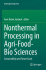 Nonthermal Processing in Agri-Food-Bio Sciences: Sustainability and Future Goals (Food Engineering) By Anet -Rezek -Jambrak (Editor) Cover Image