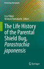 The Life History of the Parental Shield Bug, Parastrachia Japonensis By Lisa Filippi (Editor), Shintaro Nomakuchi (Editor) Cover Image
