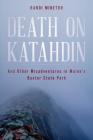 Death on Katahdin: And Other Misadventures in Maine's Baxter State Park By Randi Minetor Cover Image