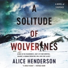 A Solitude of Wolverines: A Novel of Suspense By Alice Henderson, Eva Kaminsky (Read by) Cover Image