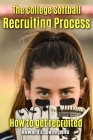 The College Softball Recruiting Process: How to get recruited Cover Image