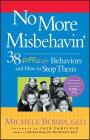 No More Misbehavin': 38 Difficult Behaviors and How to Stop Them By Michele Borba Cover Image