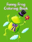 Funny Frog Coloring Book: Frog Coloring Book For Kids 4-8. By Manga Press Cover Image