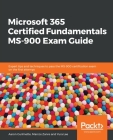 Microsoft 365 Certified Fundamentals MS-900 Exam Guide Cover Image