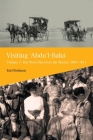 Visiting 'Abdu'l-Baha, Volume 1: The West Discovers the Master, 1897-1911 Cover Image
