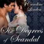 Six Degrees of Scandal Lib/E By Caroline Linden, Beverley A. Crick (Read by) Cover Image