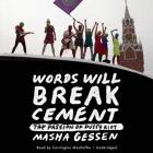 Words Will Break Cement: The Passion of Pussy Riot By Masha Gessen, Carrington MacDuffie (Read by) Cover Image