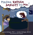Please Explain Anxiety to Me! Simple Biology and Solutions for Children and Parents (Growing with Love) By Laurie E. Zelinger, Jordan Zelinger, Elisa Sabella (Illustrator) Cover Image
