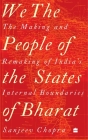 We, the People of the States of Bharat: The Making and Remaking of India's Internal Boundaries Cover Image