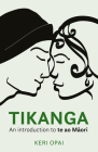 Tikanga: An Introduction to Te Ao Maori Cover Image
