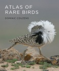 Atlas of Rare Birds By Dominic Couzens Cover Image
