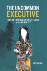 The Uncommon Executive: Breakthrough to the C-suite as a Minority Cover Image