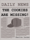 The Cookies Are Missing! By Karlie M. Lucas, Karlie M. Lucas (Illustrator) Cover Image