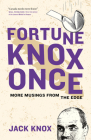 Fortune Knox Once: More Musings from the Edge By Jack Knox Cover Image