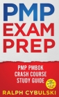 PMP Exam Prep - PMP PMBOK Crash Course Study Guide Ultimate Exam Master Prep To Pass The Exam! Cover Image