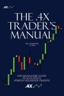 The .4x Trader's Manual: The Mandatory Guide to Successful Foreign Exchange Trading By Jonas Navardauskas Cover Image