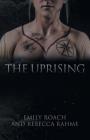 The Uprising By Emily Roach, Rebecca Rahme Cover Image