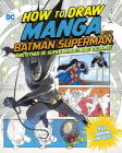 How to Draw Manga with Batman, Superman, and Other DC Super Heroes and Villains! By Christopher Harbo, Haining (Illustrator), Mel Joy San Juan (Illustrator) Cover Image
