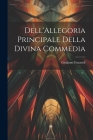 Dell'Allegoria Principale della Divina Commedia By Giuliano Fenaroli Cover Image