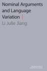 Nominal Arguments and Language Variation (Oxford Studies in Comparative Syntax) By Li Julie Jiang Cover Image