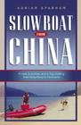 Slow Boat from China: A Man, a Woman, and a Dog Cruising from Hong Kong to Vancouver Cover Image