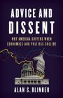 Advice and Dissent: Why America Suffers When Economics and Politics Collide By Alan S. Blinder Cover Image