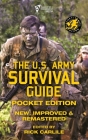 The US Army Survival Guide - Pocket Edition: New, Improved and Remastered By U S Army, Rick Carlile (Editor), Media Carlile (Illustrator) Cover Image
