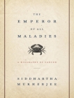 The Emperor of All Maladies: A Biography of Cancer Cover Image