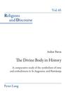 The Divine Body in History: A Comparative Study of the Symbolism of Time and Embodiment in St Augustine and Rāmānuja (Religions and Discourse #45) Cover Image