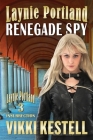 Laynie Portland, Renegade Spy By Vikki Kestell Cover Image
