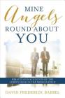 Mine Angels Round about You: Miraculous Accounts of the Lord's Hand in the Mission Field By David Babbel Cover Image