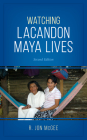Watching Lacandon Maya Lives By R. McGee Cover Image