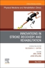 Innovations in Stroke Recovery and Rehabilitation, an Issue of Physical Medicine and Rehabilitation Clinics of North America: Volume 35-2 (Clinics: Radiology #35) Cover Image