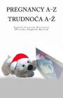 Pregnancy A-Z English-Croatian Dictionary Trudnoca A-Z Hrvatsko-Engleski Rjecnik By Edita Ciglenecki Cover Image