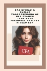 CFA Niveau I: Snelle Voorbereiding op het Examen Chartered Financial Analyst Niveau Een Cover Image