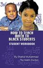 How to Teach Math to Black Students: Student Workbook By Shahid Muhammad Cover Image