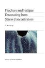 Fracture and Fatigue Emanating from Stress Concentrators By G. Pluvinage Cover Image