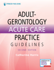 Adult-Gerontology Acute Care Practice Guidelines By Catherine Harris (Editor) Cover Image
