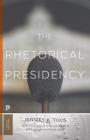 The Rhetorical Presidency: New Edition (Princeton Classics #100) By Jeffrey K. Tulis, Russell Muirhead (Foreword by), Jeffrey K. Tulis (Afterword by) Cover Image