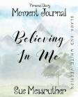 Believing in Me in Black and White: Personal Diary By Sue Messruther Cover Image