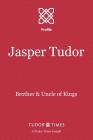 Jasper Tudor: Brother and Uncle of Kings By Tudor Times Cover Image