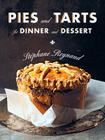 Pies and Tarts for Dinner and Dessert By Stephane Reynaud, Marie-Pierre Morel (Photographs by) Cover Image