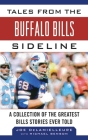 Tales from the Buffalo Bills Sideline: A Collection of the Greatest Bills Stories Ever Told (Tales from the Team) Cover Image