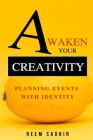 Awaken Your Creativity: Planning events with identity By Reem Saghir Cover Image