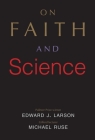 On Faith and Science By Edward J. Larson, Michael Ruse Cover Image