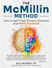 The McMillin Method: How to Self-Treat Chronic Dizziness and PPPD Workbook By Amy McMillin Cover Image