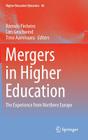 Mergers in Higher Education: The Experience from Northern Europe (Higher Education Dynamics #46) By Rómulo Pinheiro (Editor), Lars Geschwind (Editor), Timo Aarrevaara (Editor) Cover Image