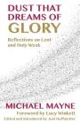 Dust That Dreams of Glory: Reflections on Lent and Holy Week Cover Image